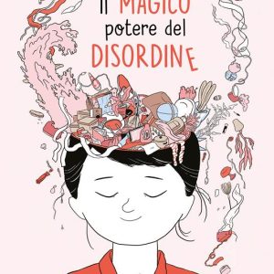 Il magico potere del disordine