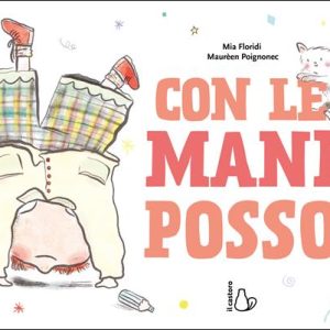 Con le mani posso. Ediz. a colori