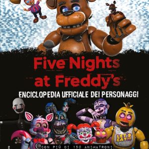 Enciclopedia ufficiale dei personaggi. Five nights at Freddy’s