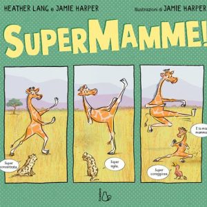 Supermamme! Ediz. illustrata