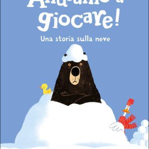 Andiamo a giocare! Una storia sulla neve. Ediz. a colori