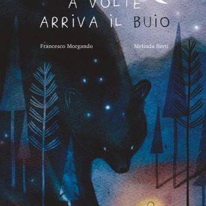 A volte arriva il buio. Ediz. a colori