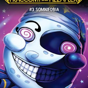 Somnifobia. Five nights at Freddy’s. I racconti del Pizzaplex. Vol. 3
