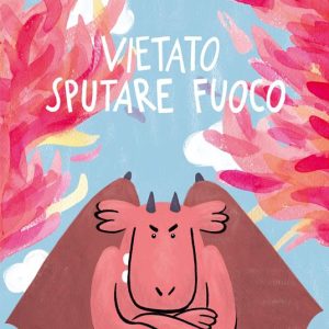 Vietato sputare fuoco. Ediz. a colori