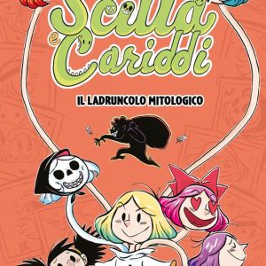 Il ladruncolo mitologico. Scilla e Cariddi. Vol.1