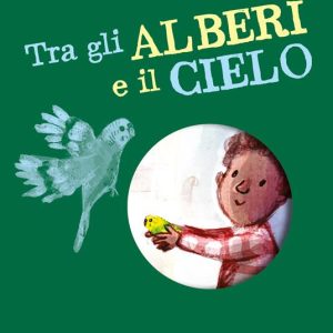 Tra gli alberi e il cielo. Miniromanzi