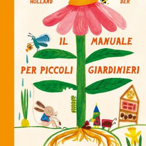 Il manuale per piccoli giardinieri