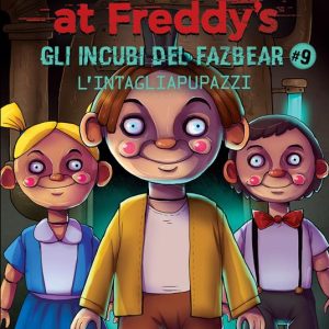 L’intagliapupazzi. Five nights at Freddy’s. Gli incubi del Fazbear. Vol. 9