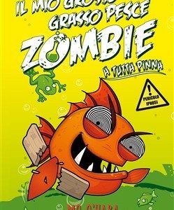 A tutta pinna. Il mio grosso grasso pesce zombie. Vol. 3