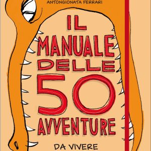 Il manuale delle 50 avventure da vivere prima dei 13 anni