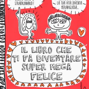 Il libro che ti fa diventare super mega felice (anche nei giorni più neri)