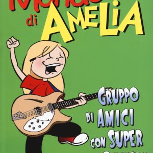 Il mondo di Amelia. Gruppo di amici con super poteri