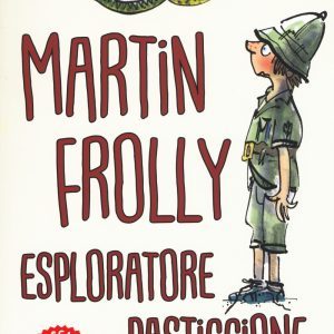 Martin Frolly. Esploratore pasticcione