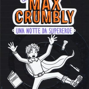 Le disavventure di Max Crumbly. Una notte da supereroe