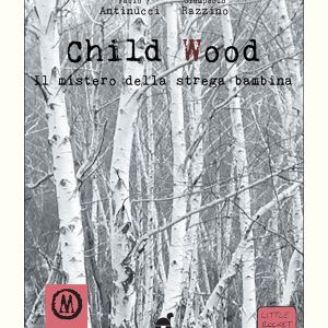CHILD WOOD Vol.1 Il mistero della strega bambina – Librogame – nuova edizione