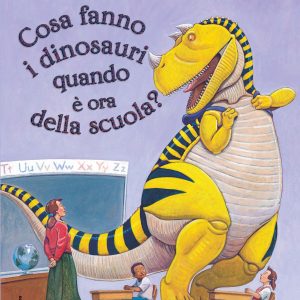 Cosa fanno i dinosauri quando è ora della scuola?