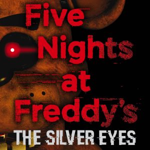 Five Nights at Freddy’s. The silver eyes