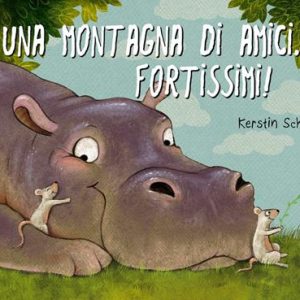 Una montagna di amici… fortissimi! Ediz. a colori
