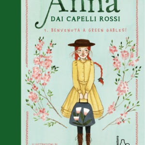 Anna dai capelli rossi. Vol. 1 Benvenuta a Green Gables!