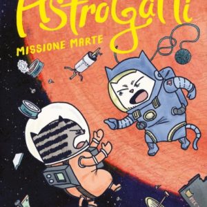 Astrogatti. Missione Marte