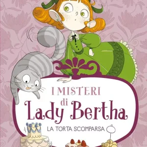 I misteri di Lady Bertha. La torta scomparsa. Vol. 2