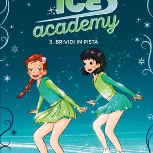 Brividi in pista. Ice Academy vol. 3