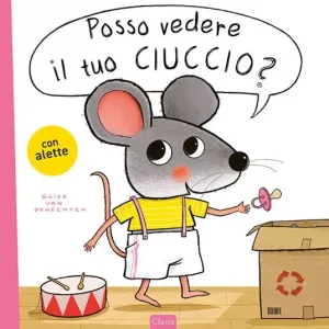 Posso vedere il tuo ciuccio? Ediz. a colori