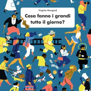 Cosa fanno i grandi tutto il giorno?