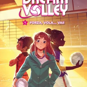 Forza, vola… vai! Dream volley. Vol. 1