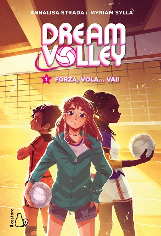 Forza, vola… vai! Dream volley. Vol. 1