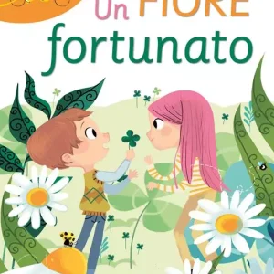 Un fiore fortunato. Ediz. a colori