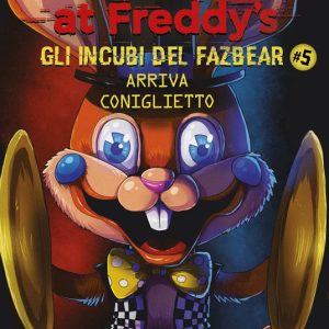 Five Nights at Freddy’s. Gli incubi del Fazbear #5 Arriva coniglietto