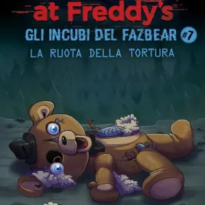 La ruota della tortura. Five Nights at Freddy’s. Gli incubi del Fazbear. Vol. 7