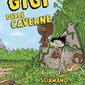 Gigi delle Caverne. Sciamano Sarai tu!
