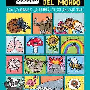 Un giorno nella vita del mondo. Tra lo gnu e la pupù, ci sei anche tu!