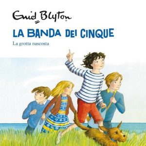 La grotta nascosta. La banda dei cinque vol. 3