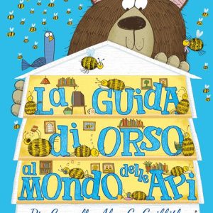 La guida di orso al mondo delle api. Ediz. a colori
