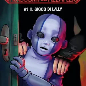 Il gioco di Lally. Five nights at Freddy’s. I racconti del Pizzaplex. Vol. 1