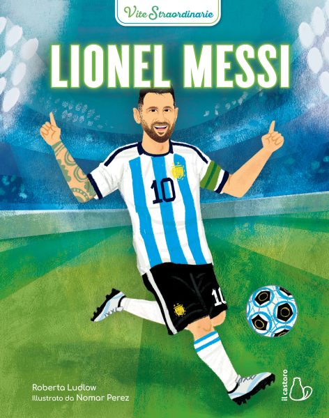 Lionel Messi. Vite straordinarie