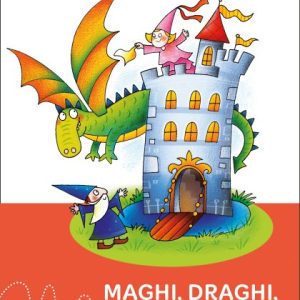 Tante storie di Maghi, draghi, principesse e…