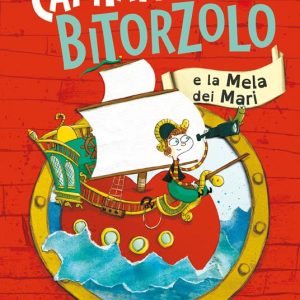 Capitan Bitorzolo e la mela dei mari. Ediz. a colori