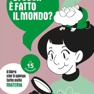 Di cosa è fatto il mondo? Le 15 domande