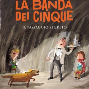 Il passaggio segreto. La banda dei cinque vol. 4
