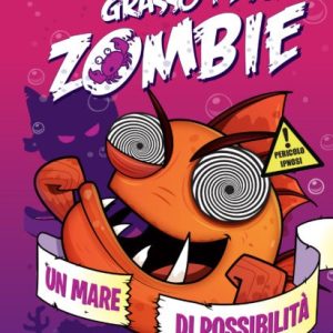 Il mio grosso grasso pesce zombie. Un mare di possibilità