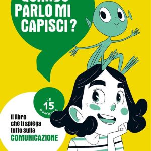 Quando parlo mi capisci? Le 15 domande. Il libro che ti spiega tutto sulla comunicazione