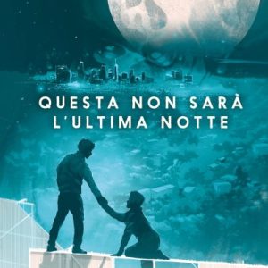 Questa non sarà l’ultima notte