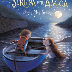 Una sirena per amica. Ediz. a colori