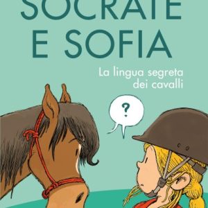 Socrate e Sofia. La lingua segreta dei cavalli