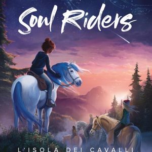 L’isola dei cavalli. Soul Riders. Vol. 1