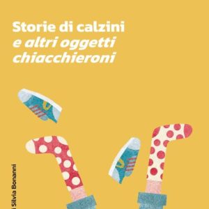 Storie di calzini e altri oggetti chiacchieroni